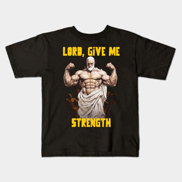 Lord, give me strength Kids T-Shirt by Popstarbowser
